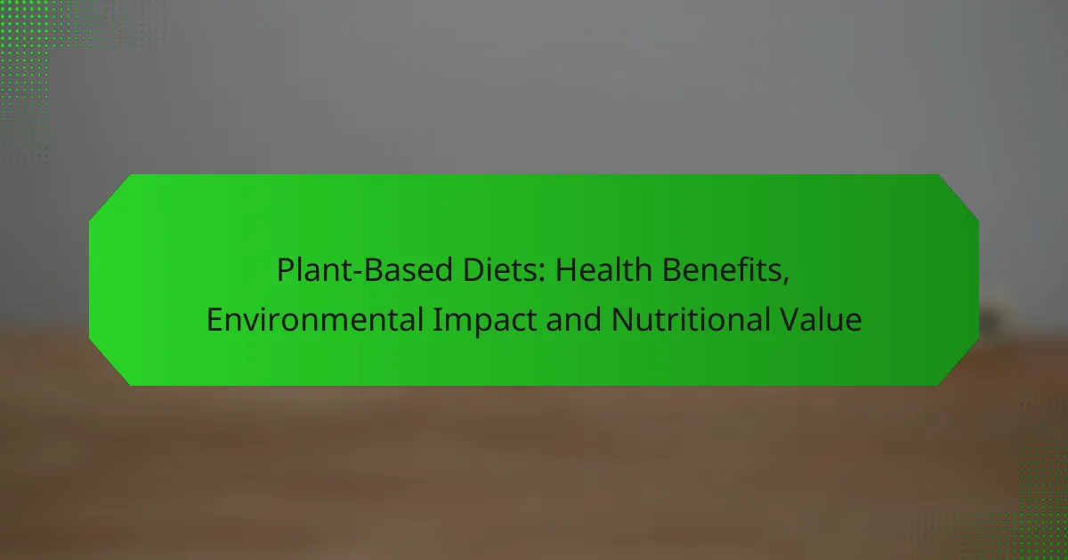 Plant-Based Diets: Health Benefits, Environmental Impact and Nutritional Value