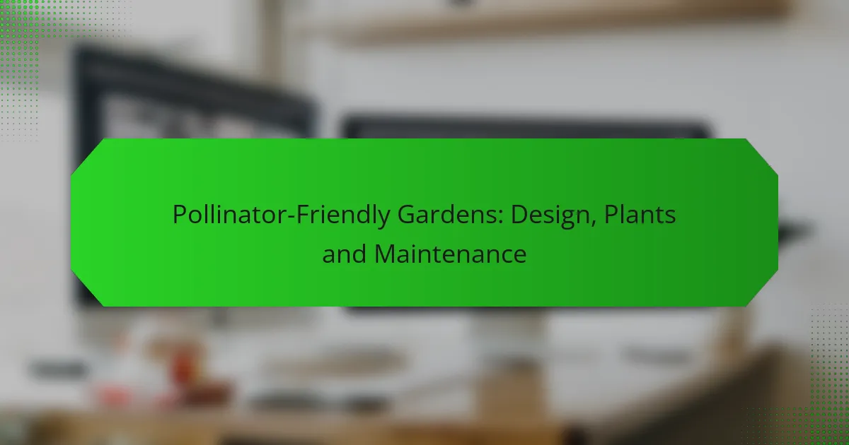Pollinator-Friendly Gardens: Design, Plants and Maintenance