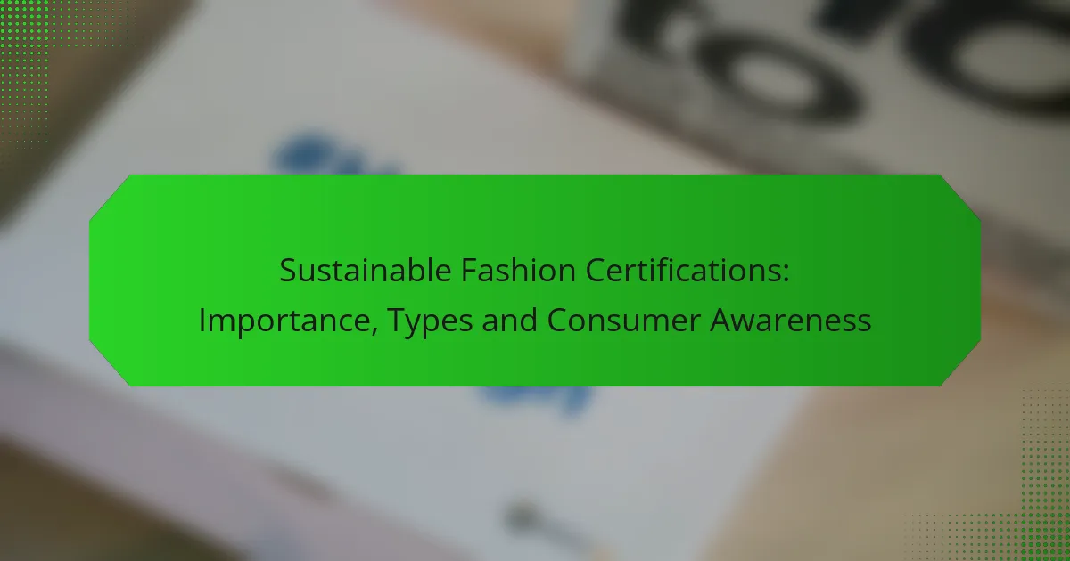 Sustainable Fashion Certifications: Importance, Types and Consumer Awareness