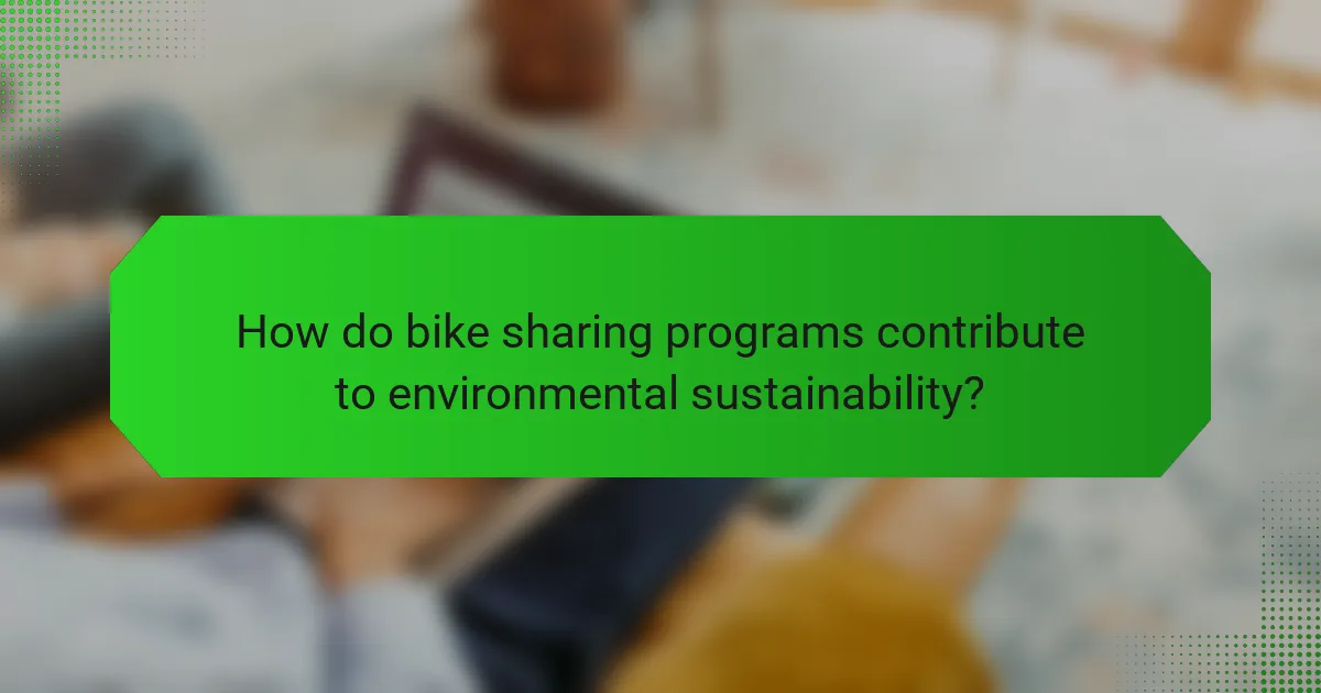 How do bike sharing programs contribute to environmental sustainability?