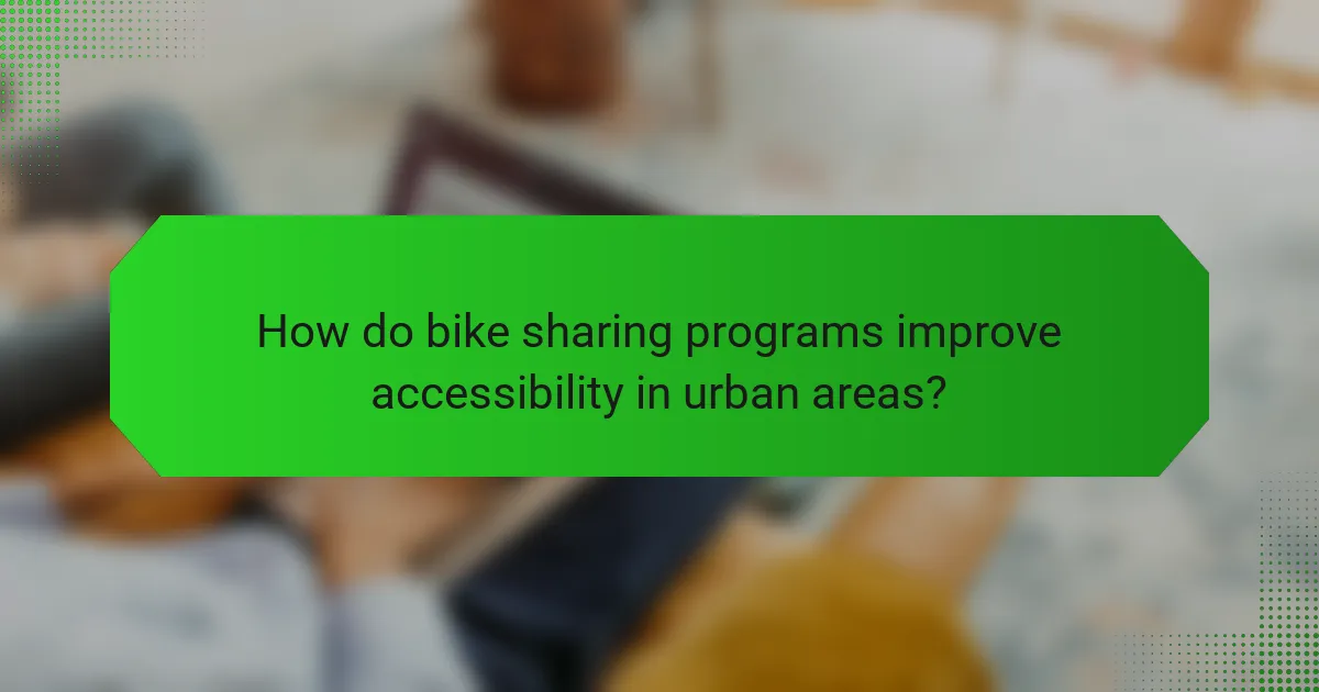How do bike sharing programs improve accessibility in urban areas?