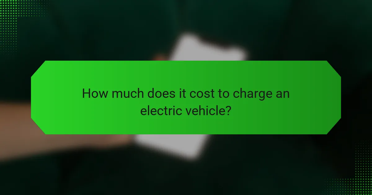 How much does it cost to charge an electric vehicle?