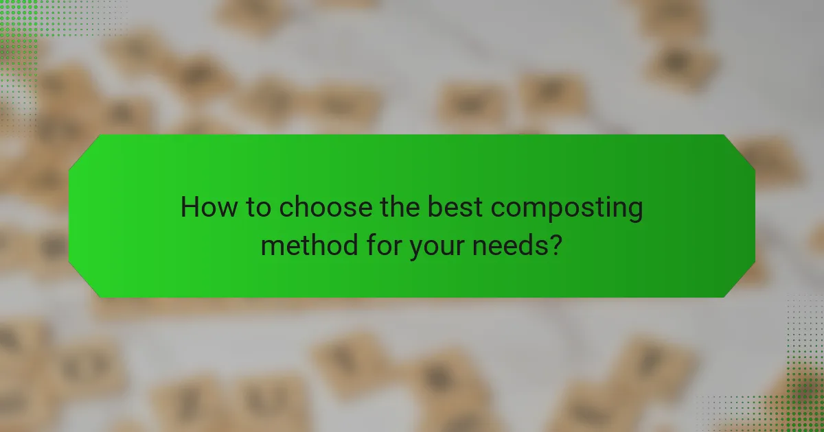 How to choose the best composting method for your needs?
