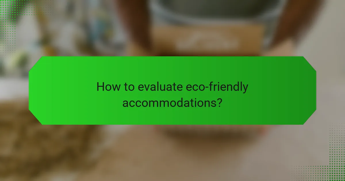 How to evaluate eco-friendly accommodations?