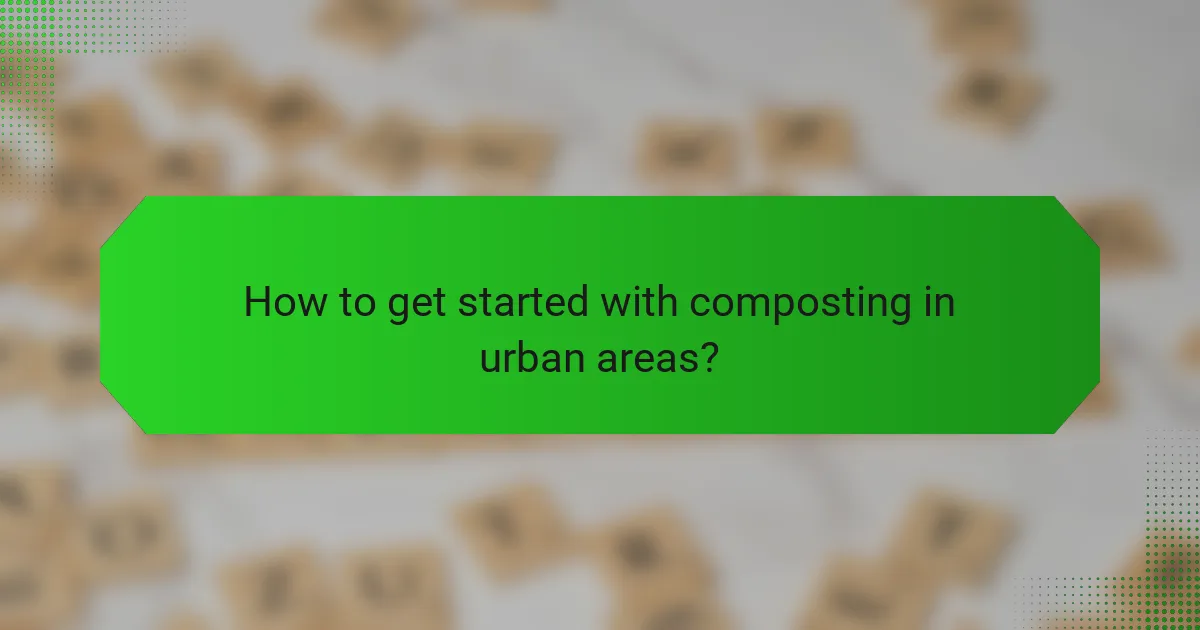 How to get started with composting in urban areas?