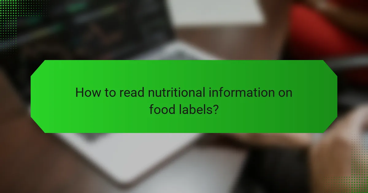 How to read nutritional information on food labels?