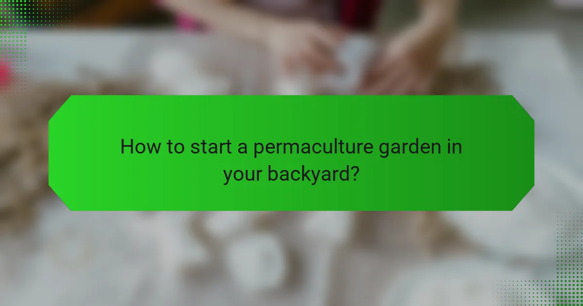 How to start a permaculture garden in your backyard?