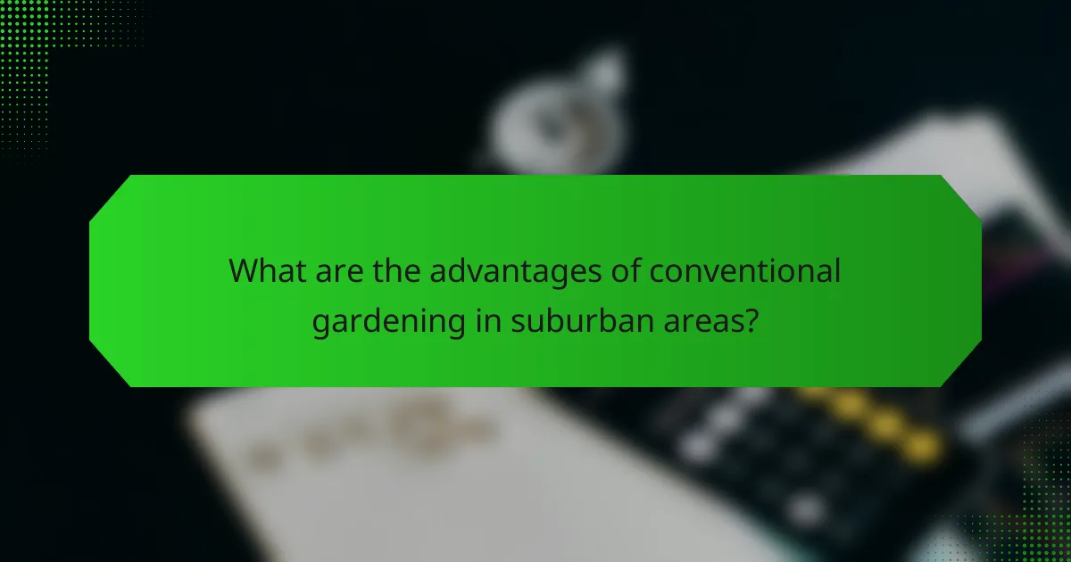 What are the advantages of conventional gardening in suburban areas?