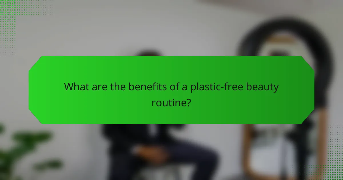 What are the benefits of a plastic-free beauty routine?
