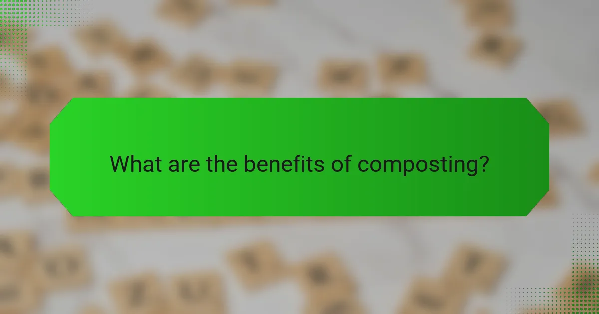 What are the benefits of composting?