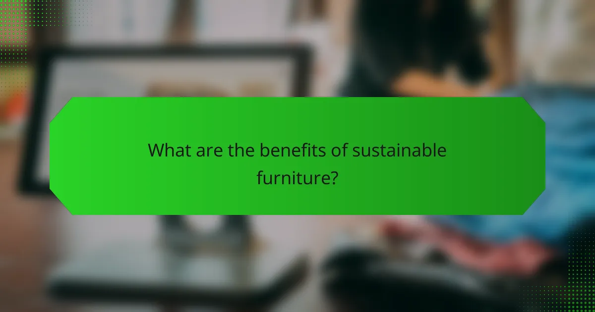 What are the benefits of sustainable furniture?