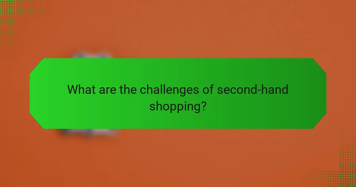 What are the challenges of second-hand shopping?