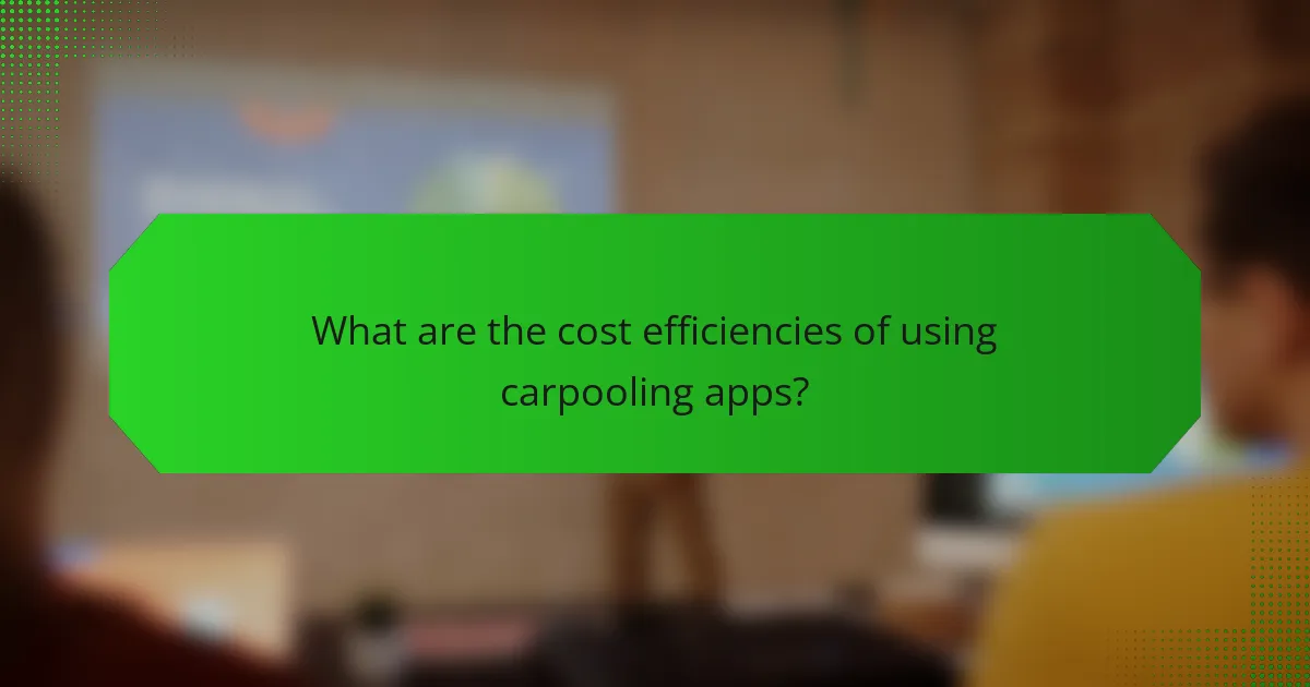 What are the cost efficiencies of using carpooling apps?
