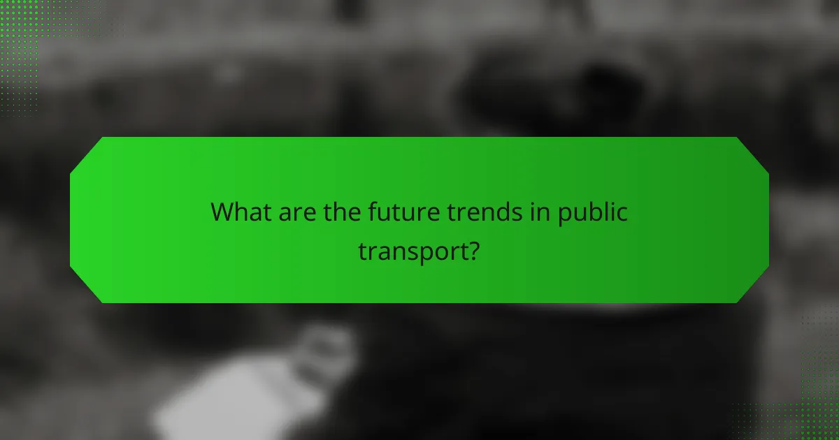 What are the future trends in public transport?