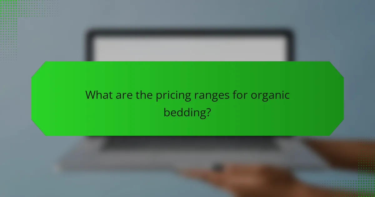 What are the pricing ranges for organic bedding?