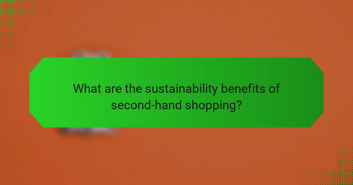What are the sustainability benefits of second-hand shopping?