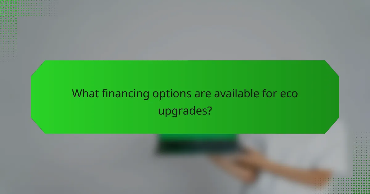 What financing options are available for eco upgrades?
